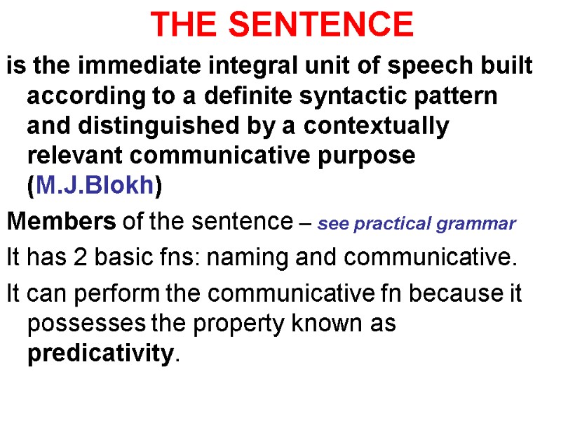 THE SENTENCE is the immediate integral unit of speech built according to a definite